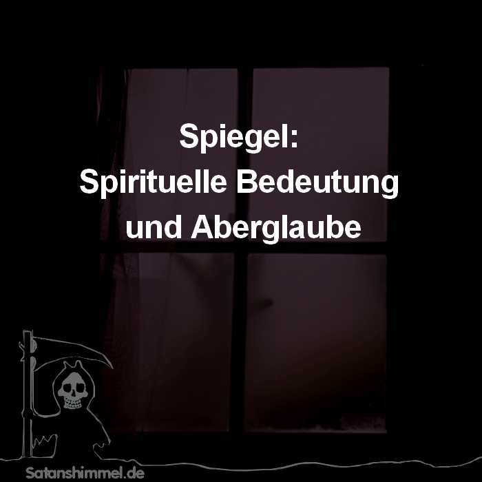 Read more about the article Spiegel: Spirituelle Bedeutung und Aberglaube