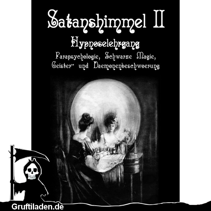 Das Buch Satanshimmel 2 - Hypnoselehrgang, Parapsychologie, Schwarze Magie, Hexenrituale, Geister- und Dämonenbeschwörung
