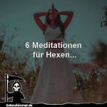 6 Meditationen für Hexen 6 Meditationen für Hexen