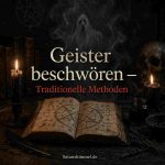 Geister beschwören – 7 traditionelle Methoden